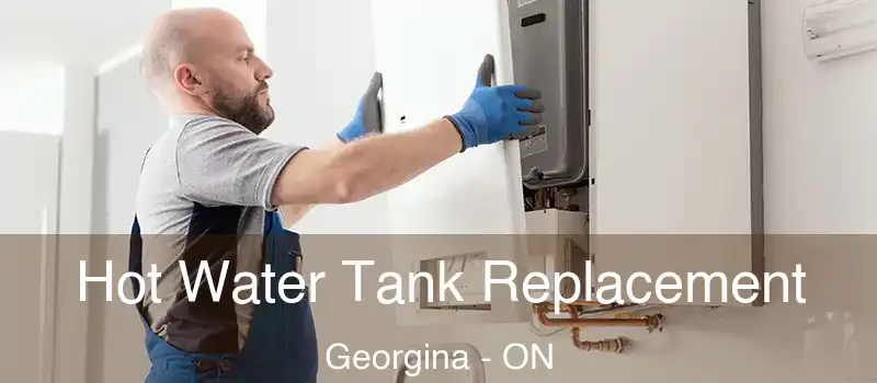  Hot Water Tank Replacement Georgina - ON