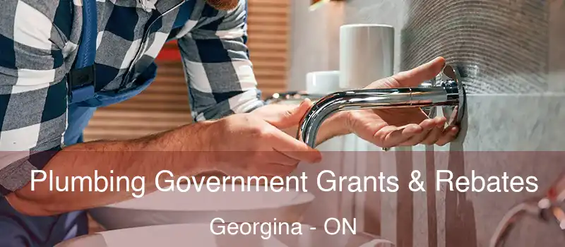  Plumbing Government Grants & Rebates Georgina - ON