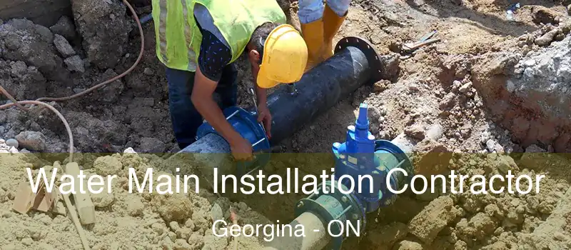  Water Main Installation Contractor Georgina - ON
